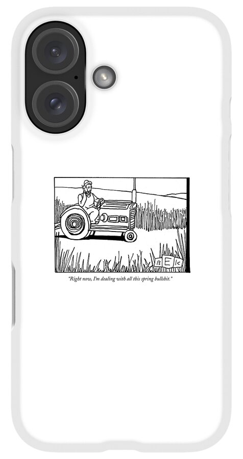 iPhone Case - Right Now, I'm Dealing With All This Spring by Bruce Eric Kaplan