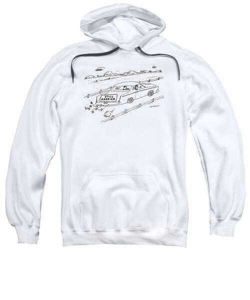 A Couple Driving A Car With A Still Married Sign Sweatshirt