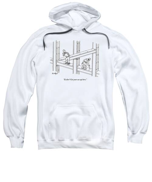 Escher Get Your Ass Up Here Sweatshirt