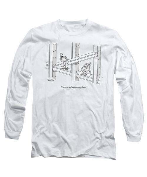 Escher Get Your Ass Up Here Long Sleeve T-Shirt