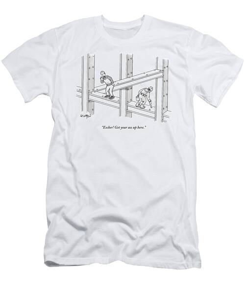 Escher Get Your Ass Up Here T-Shirt