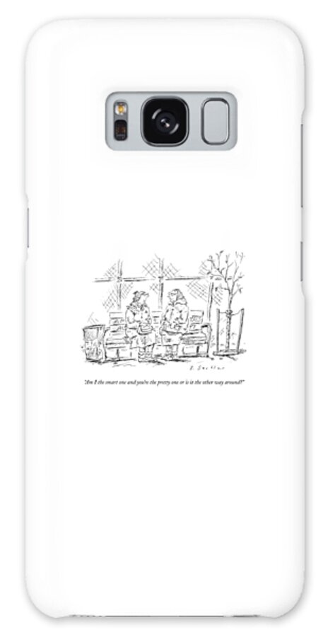 Galaxy Case - Am I The Smart One And You're The Pretty One Or by Barbara Smaller