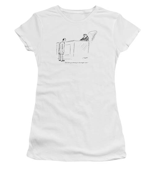 And Don't Go Whining To Some Higher Court Women's T-Shirt