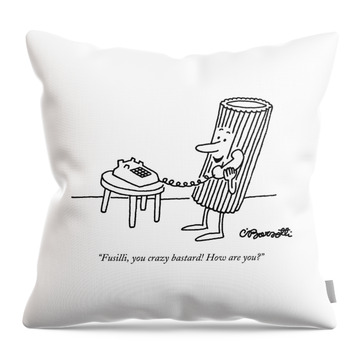 Fusilli You Crazy Bastard How Are You? Throw Pillow