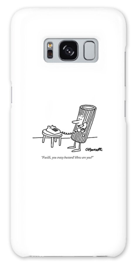Galaxy Case - Fusilli You Crazy Bastard How Are You? by Charles Barsotti