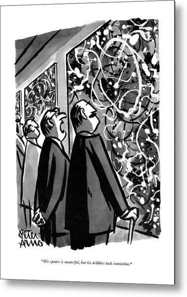 His Spatter Is Masterful Metal Print