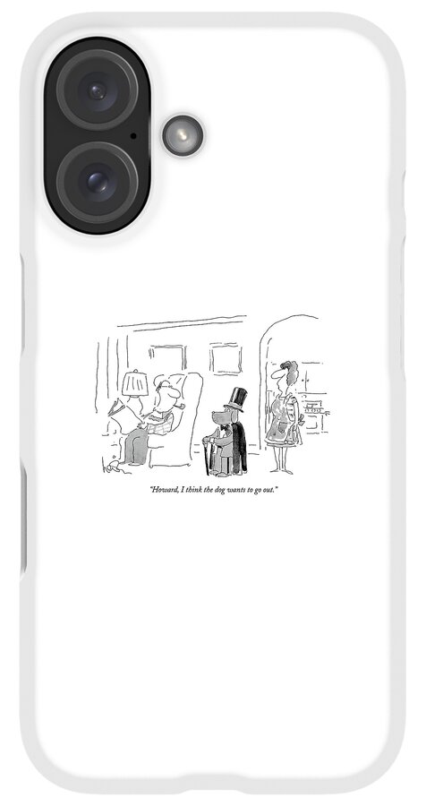 iPhone Case - Howard, I Think The Dog Wants To Go Out by Arnie Levin