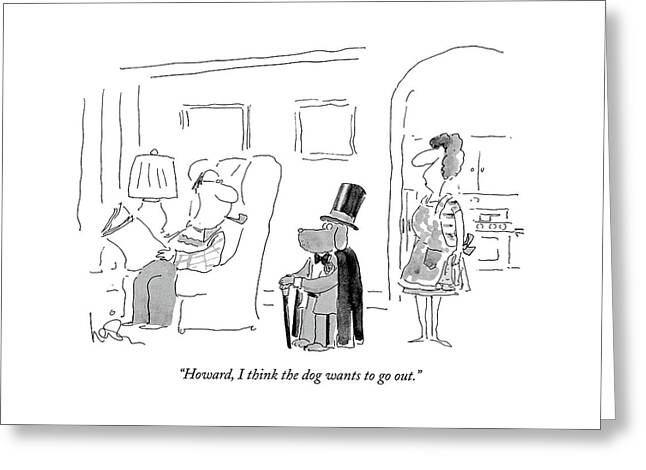 Howard, I Think The Dog Wants To Go Out Greeting Card