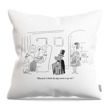 Howard, I Think The Dog Wants To Go Out Throw Pillow
