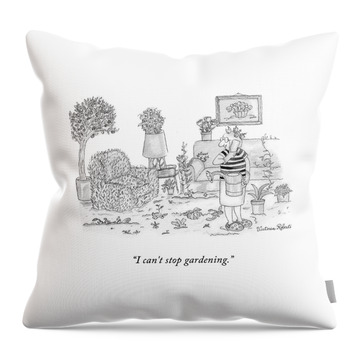 I Can't Stop Gardening Throw Pillow