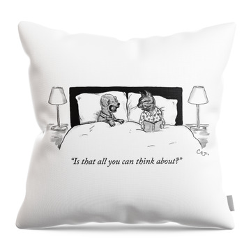 Is That All You Can Think About Throw Pillow