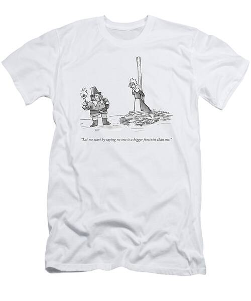 No One Is A Bigger Feminist T-Shirt