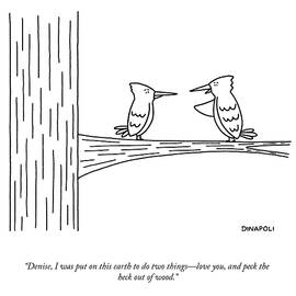 Peck The Heck Out Of Wood by Johnny DiNapoli