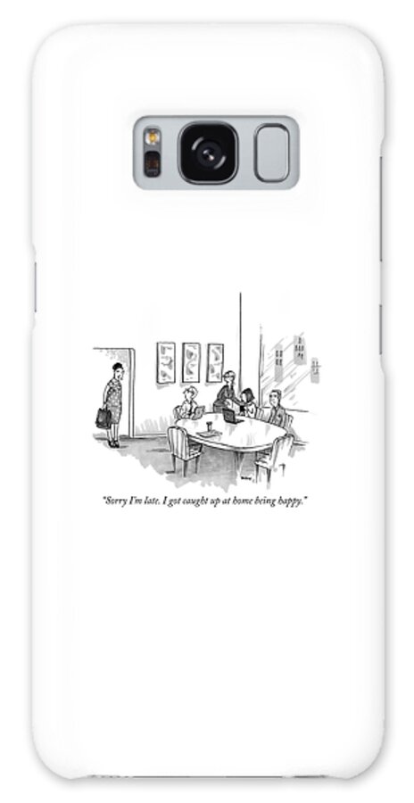 Galaxy Case - Sorry Im Late by Teresa Burns Parkhurst