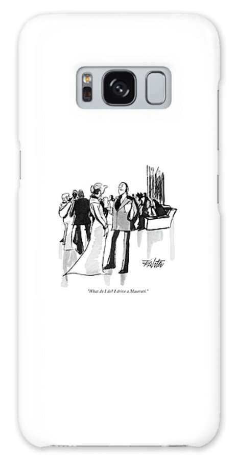 Galaxy Case - What Do I Do? I Drive A Maserati by Mischa Richter
