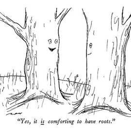 Yes, It Is Comforting To Have Roots by Al Ross