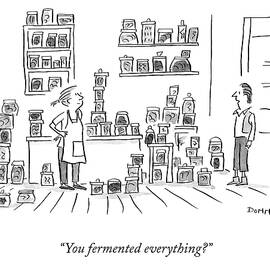 You Fermented Everything? by Liza Donnelly
